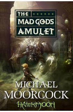 Hawkmoon: The Mad God's Amulet - Michael Moorcock