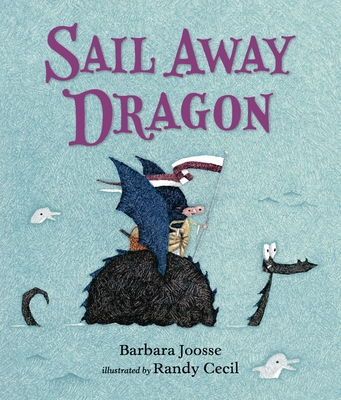 Sail Away Dragon - Barbara Joosse