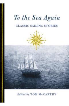 Poza produsului To the Sea Again: Classic Sailing Stories - Tom Mccarthy