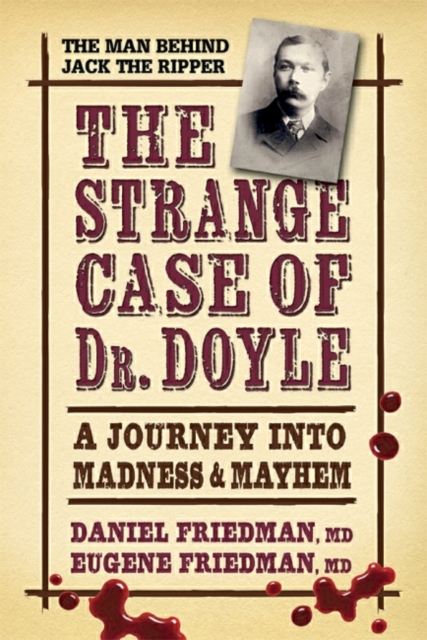 The Strange Case of Dr. Doyle: A Journey Into Madness and Mayhem - Daniel Friedman Md