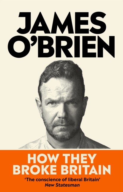 How They Broke Britain - James O'brien