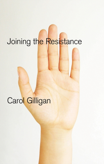 Joining the Resistance - Carol Gilligan