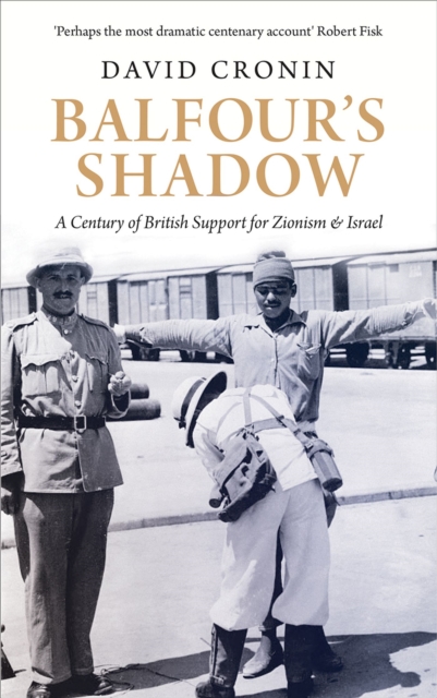 Balfour's Shadow: A Century of British Support for Zionism and Israel - David Cronin