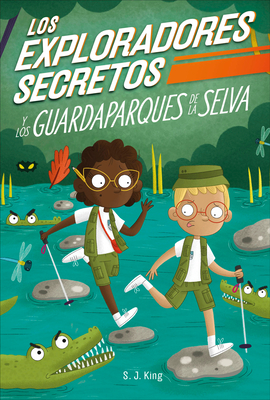 Los Exploradores Secretos Y Los Guardaparques de la Selva (Secret Explorers Rainforest Rangers) - Sj King