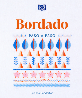 Bordado Paso a Paso (Embroidery Stitches Step-By-Step) - Lucinda Ganderton