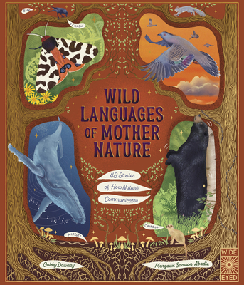 Wild Languages of Mother Nature: 48 Stories of How Nature Communicates: 48 Stories of How Nature Communicates - Margaux Samson Abadie