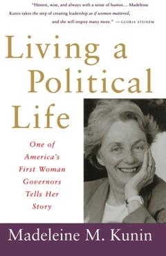 Coperta cărții 'Living a Political Life: One of America's First Woman Governors Tells Her Story - Madeleine May Kunin'