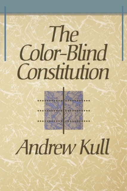 The Color-Blind Constitution - Andrew Kull