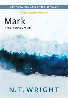 Mark for Everyone, Enlarged Print: 20th Anniversary Edition with Study Guide - N. T. Wright