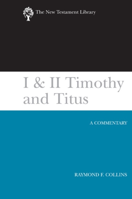 I & II Timothy and Titus (2002): A Commentary - Raymond F. Collins