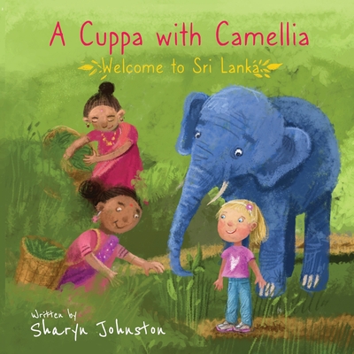 A Cuppa with Camellia - Welcome to Sri Lanka - Sharyn Johnston