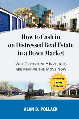 Coperta cărții 'How to Cash In on Distressed Real Estate in a Down Market - Alan D. Pollack'
