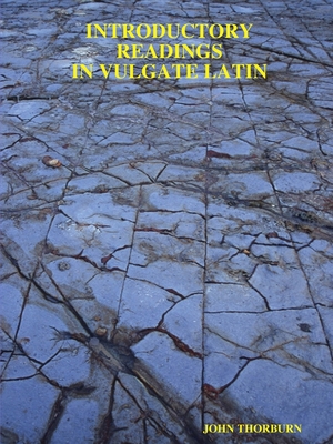 Introductory Readings in Vulgate Latin - John Thorburn