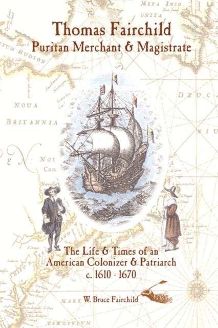 Thomas Fairchild: Puritan Merchant & Magistrate - W. Bruce Fairchild