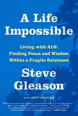 A Life Impossible: Living with Als: Finding Peace and Wisdom Within a Fragile Existence - Steve Gleason