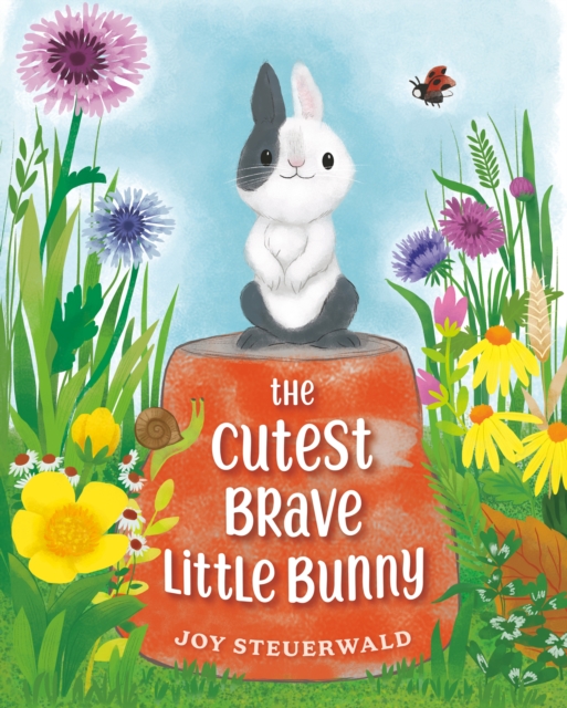 The Cutest Brave Little Bunny - Joy Steuerwald