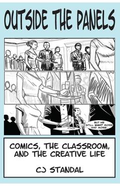 Coperta cărții 'Outside the Panels: Comics, the Classroom, and the Creative Life - Cj Standal'