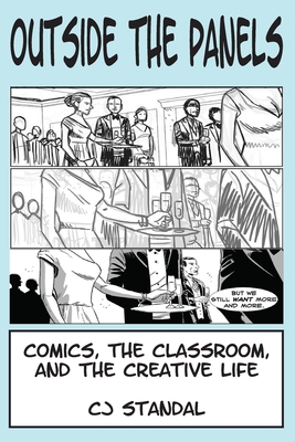 Coperta cărții 'Outside the Panels: Comics, the Classroom, and the Creative Life - Cj Standal'