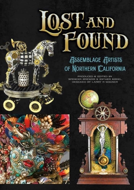 Lost and Found: Assemblage Artists of Northern California - Spencer Brewer