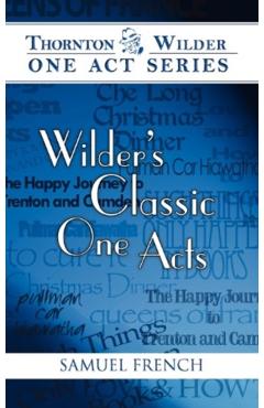 Coperta cărții 'Wilder's Classic One Acts - Thornton Wilder'