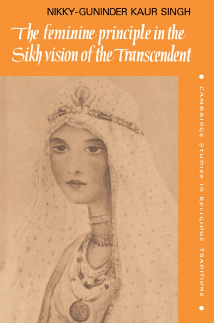 The Feminine Principle in the Sikh Vision of the Transcendent - Nikky-guninder Kaur Singh