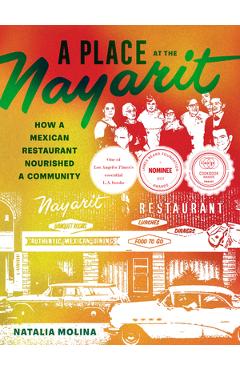 Poza produsului A Place at the Nayarit: How a Mexican Restaurant Nourished a Community - Natalia Molina