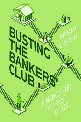 Busting the Bankers' Club: Finance for the Rest of Us - Gerald Epstein