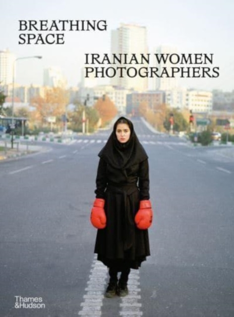 Breathing Space: Iranian Women Photographers - Anahita Ghabaian Etehadieh