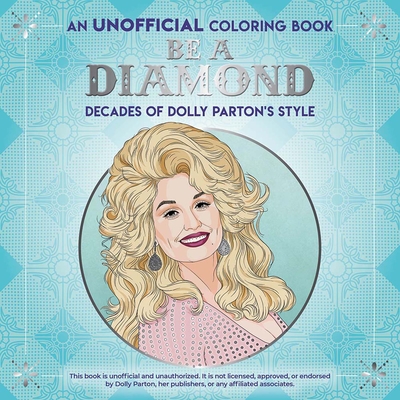 Be a Diamond: Decades of Dolly Parton's Style (an Unofficial Coloring Book) - Dover Publications