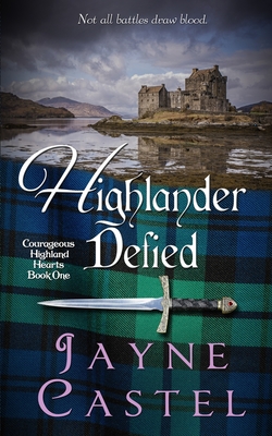 Highlander Defied: A Medieval Scottish Romance - Jayne Castel