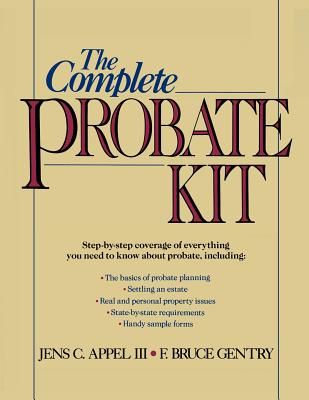 The Complete Probate Kit - Jens C. Appel Iii