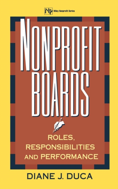 Nonprofit Boards: Roles, Responsibilities, and Performance - Diane J. Duca