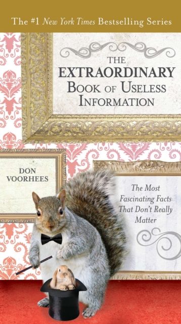 The Extraordinary Book of Useless Information: The Most Fascinating Facts That Don't Really Matter - Don Voorhees