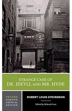 Strange Case of Dr. Jekyll and Mr. Hyde: A Norton Critical Edition - Robert Louis Stevenson