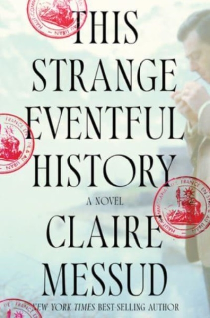 This Strange Eventful History - Claire Messud