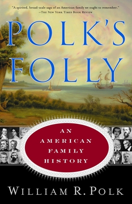 Polk's Folly: An American Family History - William R. Polk