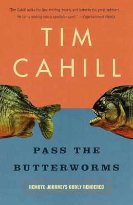 Pass the Butterworms: Remote Journeys Oddly Rendered - Tim Cahill