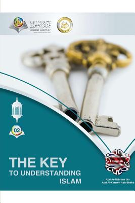 The Key To Understanding Islam Softcover Edition - Osoul Center