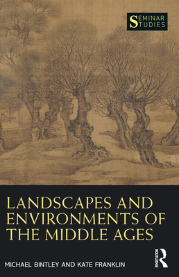 Landscapes and Environments of the Middle Ages - Michael Bintley