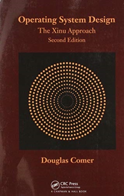 Operating System Design: The Xinu Approach, Second Edition - Douglas Comer