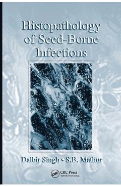 Coperta cărții 'Histopathology of Seed-Borne Infections - Dalbir Singh'