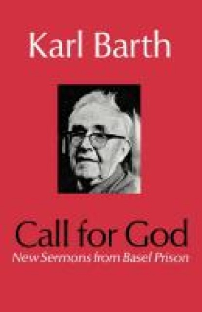 Call for God: New Sermons from Basel Prison - Karl Barth