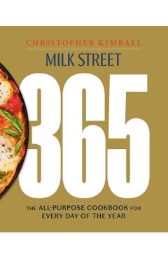 Poza produsului Milk Street 365: The All-Purpose Cookbook for Every Day of the Year - Christopher Kimball