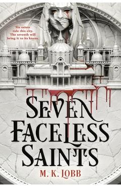 Coperta cărții 'Seven Faceless Saints - M. K. Lobb'