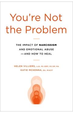 Coperta cărții 'You're Not the Problem: The Impact of Narcissism and Emotional Abuse and How to Heal - Helen Villiers'