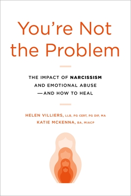 Coperta cărții 'You're Not the Problem: The Impact of Narcissism and Emotional Abuse and How to Heal - Helen Villiers'