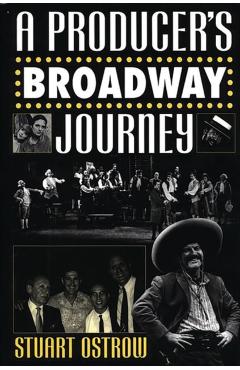 Poza produsului A Producer's Broadway Journey - Stuart Ostrow