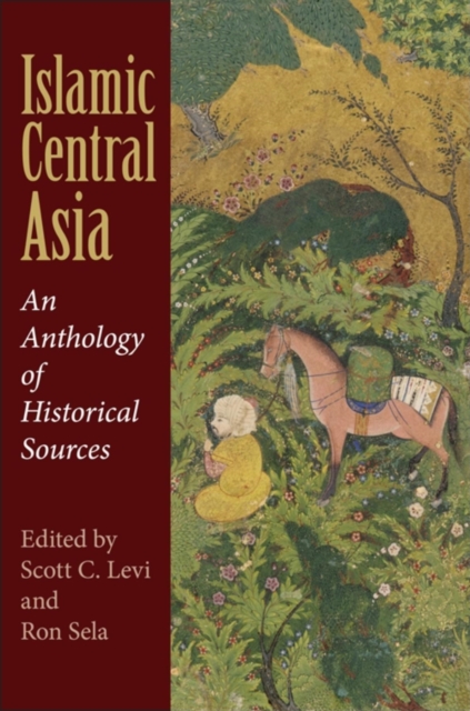 Islamic Central Asia: An Anthology of Historical Sources - Scott C. Levi