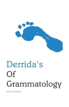 Coperta cărții 'Derrida's of Grammatology - Arthur Bradley'