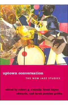 Coperta cărții 'Uptown Conversation: The New Jazz Studies - Robert O'meally'